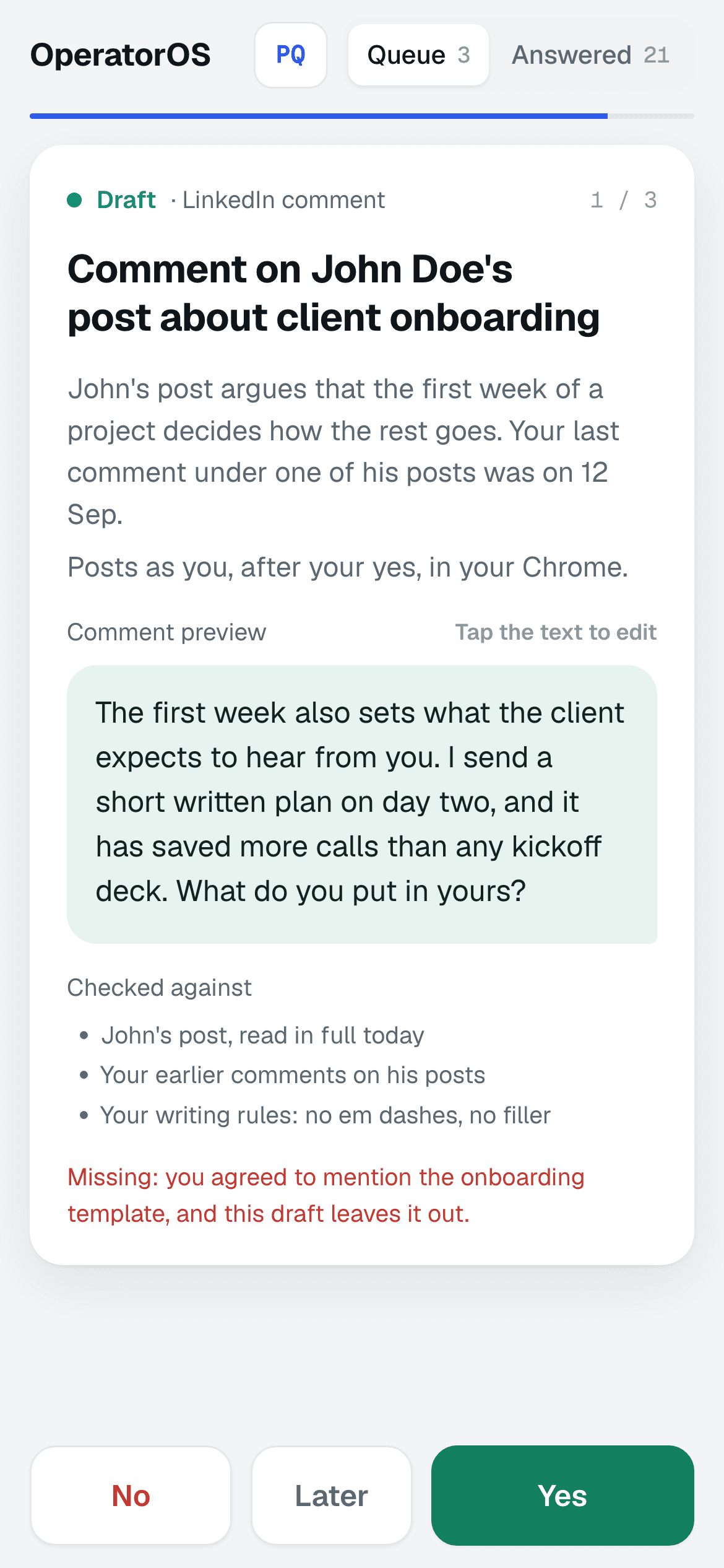 The OperatorOS queue on a phone, October 2026, with made-up content. One draft card shows a LinkedIn comment as an editable message. Under it, a short list of what the draft was checked against and one line flagging a point agreed earlier that the draft leaves out. A bar at the bottom offers Yes, No and Later.